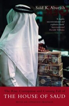 Said K Aburish, Said K. Aburish, Saïd K. Aburish, Said K Aburish - The Rise, Corruption and Coming Fall of the House of Saud