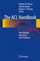 Martha M Murray, Braden Fleming, Braden C. Fleming, Martha M. Murray, Patric Vavken, Patrick Vavken - The ACL Handbook