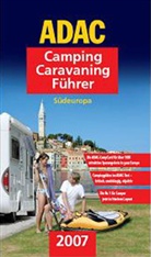 ADAC Camping-Caravaning-Führer 2007: Südeuropa