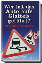 Birgit Adam - Wer hat das Auto aufs Glatteis geführt?