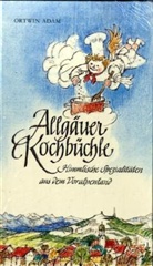 Ortwin Adam, Heinz Schubert - Allgäuer Kochbüchle