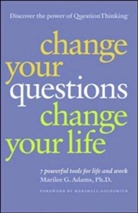 M Adams, Marilee Adams, Marilee G. Adams - Change Your Questions, Change Your Life