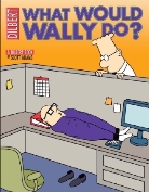 Scott Adams - Dilbert: What Would Wally Do?