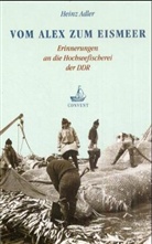 Heinz Adler - Vom Alex zum Eismeer