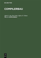 Alfred Aho, Alfred V Aho, Alfred V. Aho, Rav Sethi, Ravi Sethi, Jeffrey D Ullman... - Compilerbau - Tl 2: Compilerbau. Tl.2