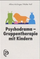 Alfons Aichinger, Walter Holl - Psychodrama, Gruppentherapie mit Kindern