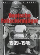 Christopher Ailsby - Deutsche Fallschirmjäger 1939-1945