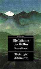 Tschingis Aitmatow - Die Träume der Wölfin