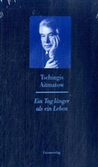 Tschingis Aitmatow - Ein Tag länger als ein Leben