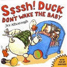 Jez Alborough - Ssssh! Duck Don't Wake the Baby