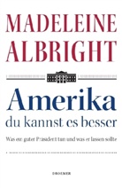 Madeleine K. Albright - Amerika - du kannst es besser
