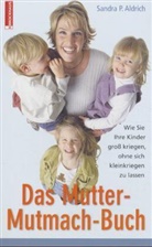 Sandra P. Aldrich, Sandy P. Aldrich - Das Mutter-Mutmach-Buch