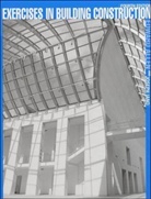 Edward Allen, Edward Iano Allen, Joseph Iano - Exercises in Building Construction