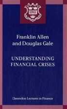 Franklin Allen, Douglas Gale - Understanding Financial Crises