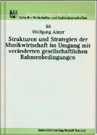 Wolfgang Almer - Strukturen und Strategien der Musikwirtschaft im Umgang mit veränderten gesellschaftlichen Rahmenbedingungen