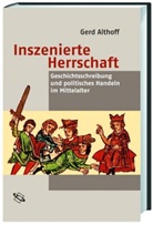 Gerd Althoff - Inszenierte Herrschaft