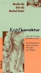Götz Aly, Monika Aly, Morlind Tumler - Kopfkorrektur oder Der Zwang gesund zu sein
