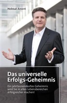 Helmut J Ament, Helmut J. Ament, Volker Dornemann, Bruno O Gürtler, Josef Lingl, Heike Trobisch - Das universelle Erfolgsgeheimnis