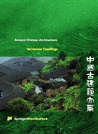 Wang Qijun - Ancient Chinese Architecture, 10 Vols.: Vernacular Dwellings