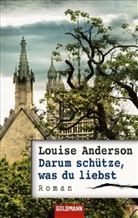Louise Anderson - Darum schütze, was du liebst
