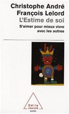 Christophe André, Andre+lelord, Andre-lelord, Francois Lelord, François Lelord - L'estime de soi : s'aimer pour mieux vivre avec les autres