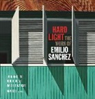 John Angeline, Rudi C. Bleys, Rafael DiazCasas - Hard Light: The Work of Emilio Sanchez