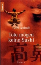 Gert Anhalt - Tote mögen keine Sushi
