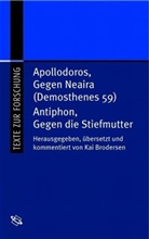 Antiphon, Apollodor, Apollodoros, Ka Brodersen, Kai Brodersen - Antiphon, Gegen die Stiefmutter / Apollodoros, Gegen Neiara (Demosthenes 59)