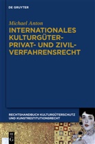 Michael Anton - Handbuch Kulturgüterschutz und Kunstrestitutionsrecht - Band 3: Internationales Kulturgüterprivat- und Zivilverfahrensrecht