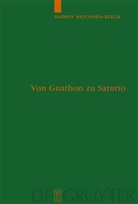 Andrea Antonsen-Resch - Von Gnathon zu Saturio