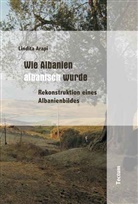 Lindita Arapi, Lindita Arapi-Boltz - Wie Albanien albanisch wurde