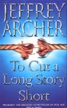 Jeffrey Archer - To Cut a Long Story Short