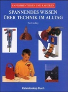 Neil Ardley - Spannendes Wissen über Technik im Alltag
