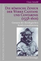 Claus Arnold - Die Römische Zensur der Werke Cajetans und Contarinis (1558-1601)