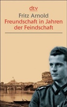 Fritz Arnold - Freundschaft in Jahren der Feindschaft