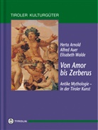 Herta Arnold, Herta Arnold-Öttl, Alfred Auer, Elisabeth Walde - Von Amor bis Zerberus