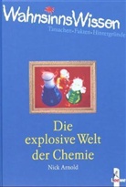 Nick Arnold - Die explosive Welt der Chemie