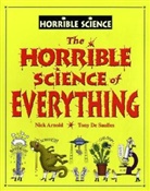 Nick Arnold, Tony de Saulles - Horrible Science of Everything