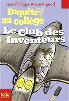 Jean-Philippe Arrou-Vignod, Jean-Phillipe Arrou-Vignod, Jp Arrou-Vignod - Enquête au collège. Vol. 6. Le club des inventeurs