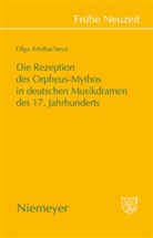 Olga Artsibacheva - Die Rezeption des Orpheus-Mythos in deutschen Musikdramen des 17. Jahrhunderts