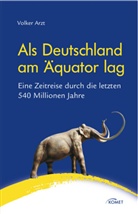 Volker Arzt - Als Deutschland am Äquator lag
