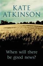 Kate Atkinson - When Will There Be Good News ?