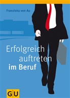 Franziska von Au - Erfolgreich auftreten im Beruf
