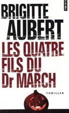 Brigitte Aubert, Brigitte (1956-....) Aubert, AUBERT BRIGITTE, Brigitte Aubert - Les quatre fils du Dr March