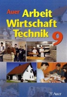 Ulric Lüttringhaus, Ulrich Lüttringhaus, Judit Lüttrinhaus, Judith Lüttrinhaus, He Maier, Helmut Maier - Auer Arbeit - Wirtschaft -Technik, Ausgabe Bayern: 9. Jahrgangsstufe