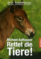 Michael Aufhauser - Rettet die Tiere!