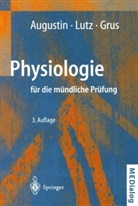 A. J. Augustin, Albert J (Prof. Dr. Augustin, Albert J (Prof. Dr.) Augustin, Albert J. Augustin, Robert F. Geleitw. von Schmidt, F. H. Grus... - Physiologie für die mündliche Prüfung