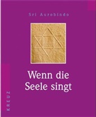 Sri Aurobindo - Wenn die Seele singt