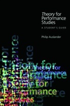 Philip Auslander - Theory for Performance Studies