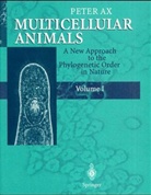 Peter Ax - Multicellular Animals - Vol.1: A new Approach to the Phylogenetic Order in Nature